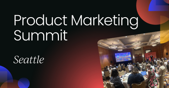 Product Marketing Summit | Seattle, 2026