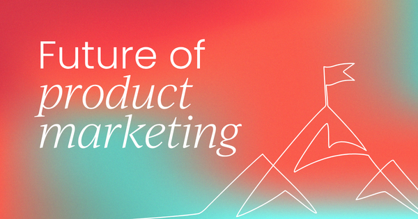 PMM Powerhour: Future of product marketing