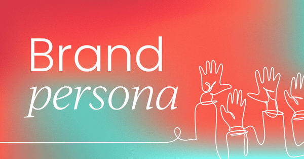 What is a brand persona?  Examples inside