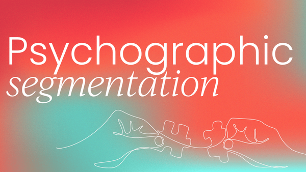 Getting started with  psychographic market segmentation