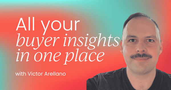 All of your buyer insights,  in one place