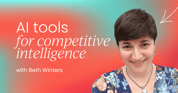 Navigating AI tools for competitive intelligence:  A practical guide for product marketing managers