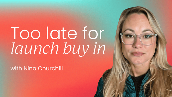 Your launch meeting is too late  to get stakeholder buy-in