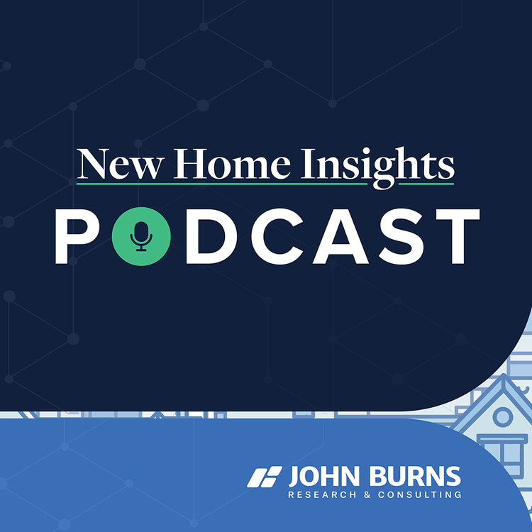 John Burns New Home Insights Podcast