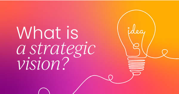 What is a strategic vision?