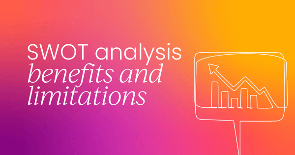 5 SWOT analysis benefits (and 4 limitations) from the experts