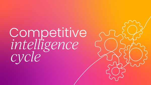 The competitive intelligence cycle in 5 steps
