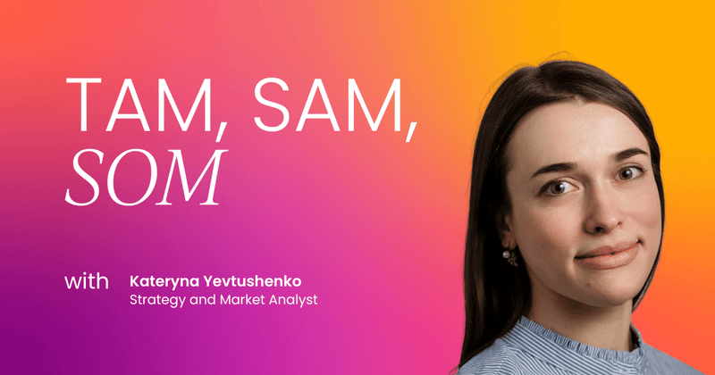 TAM, SAM, SOM: How to estimate your market size