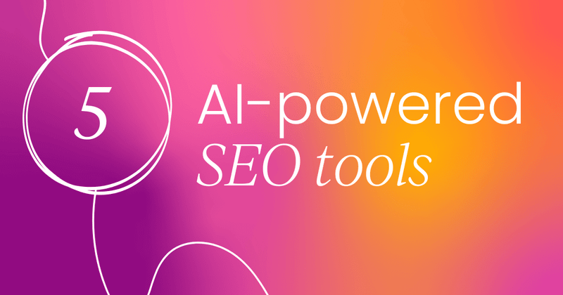 5 AI-powered SEO tools: New opportunities for competitive tracking