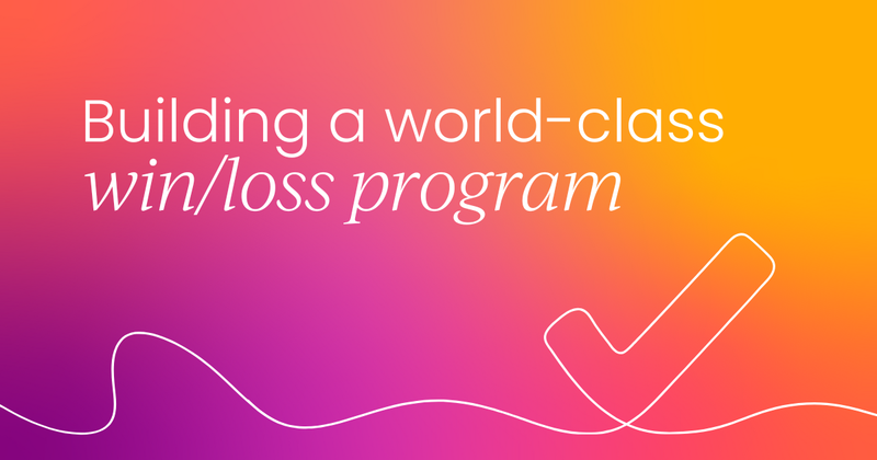 Increase your competitive advantage by building a world-class win/loss program