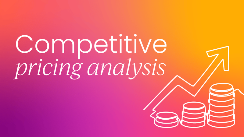 Competitor price analysis:   the complete guide (with examples!)