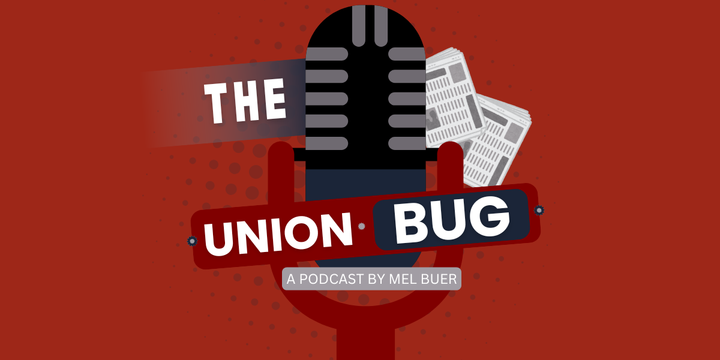 The Union Bug Ep 02: 'We Always Had a Union'