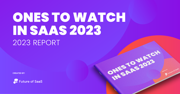 Introducing the Ones to Watch in SaaS 2023