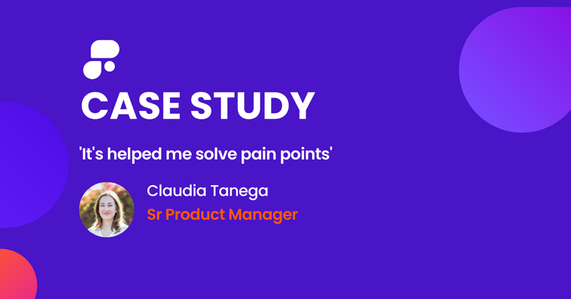 'It's helped me solve pain points' - Claudia Tanega, Sr Product Manager