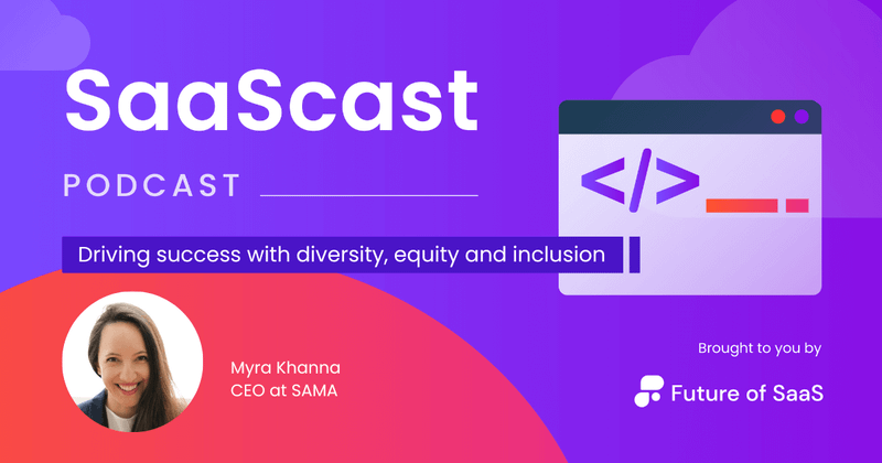 SaaScast: Driving success with diversity, equity and inclusion
