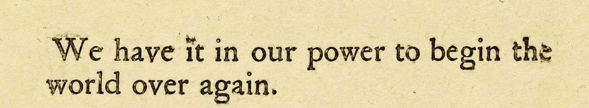 These Days Before the Vote: 'We have it in our power to begin the world over again'