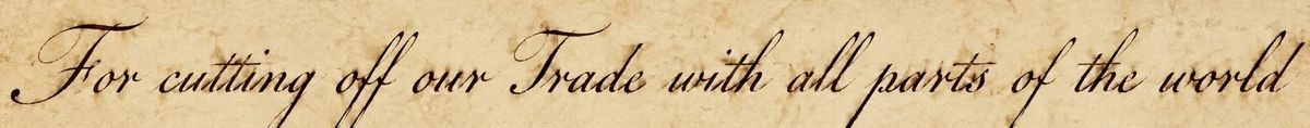 These Days Before the Vote: “For cutting off our Trade with all parts of the world."