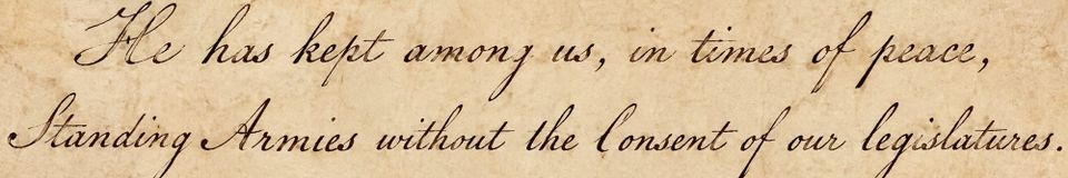 These Days Before the Vote: "He has kept among us, in times of peace, Standing Armies without the Consent of our legislatures."