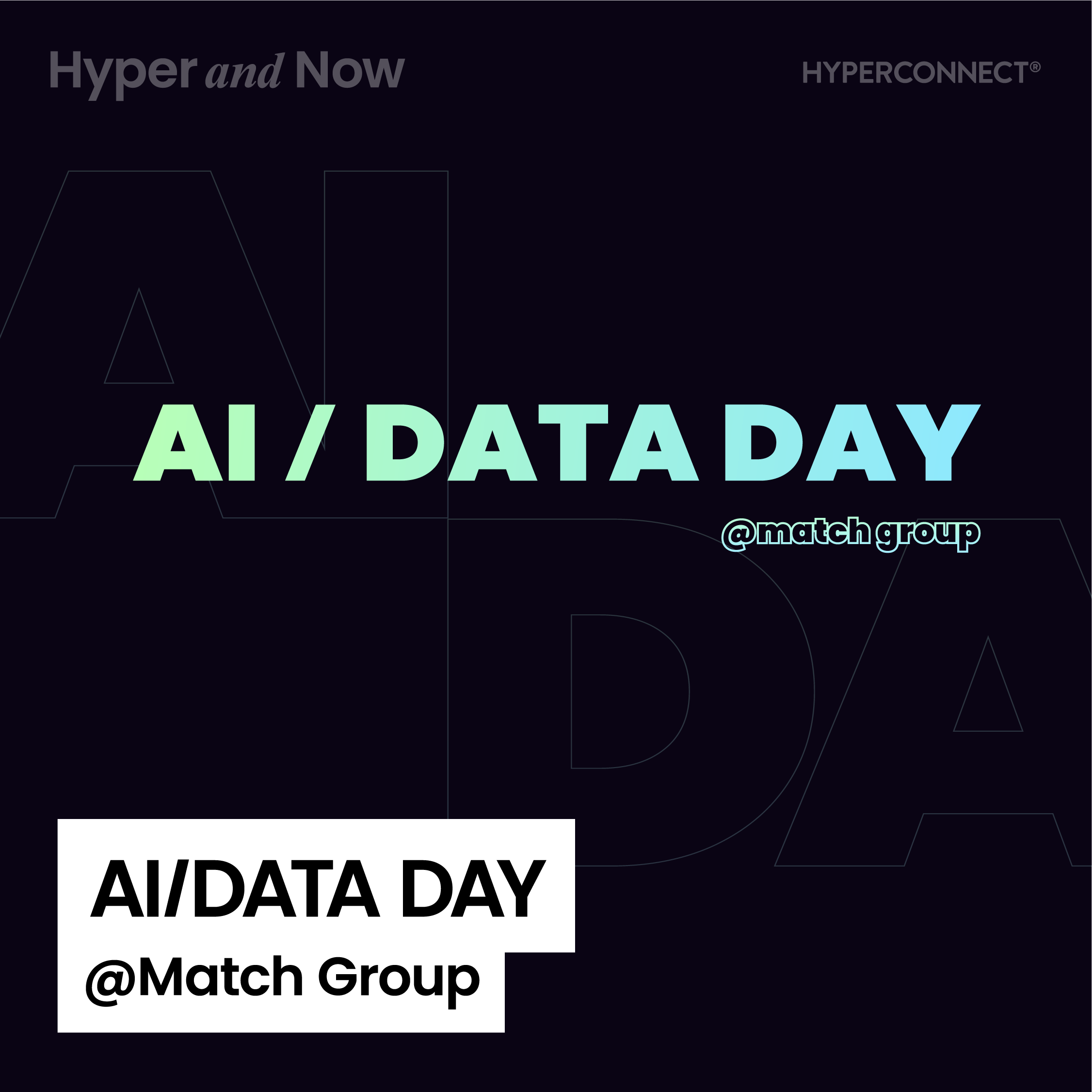 [Hyper and Now] Welcome to “AI/Data day @Match Group”