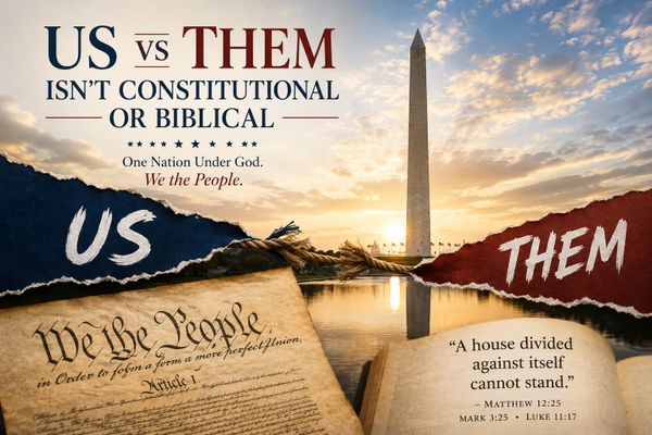 Us vs. Them Isn't Constitutional or Biblical