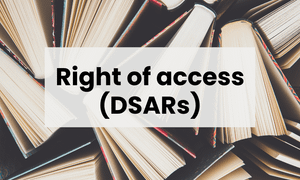 Right of access (DSARs)