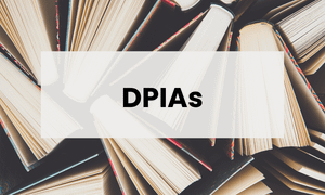 Data protection impact assessments – DPIAs