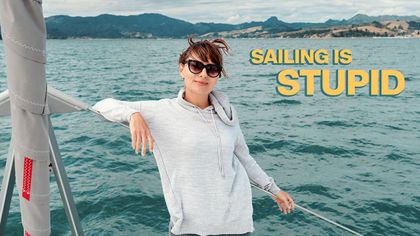 Sailing is Stupid (and splendid, here’s why)