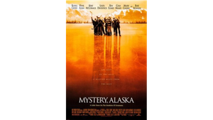 Mystery, Alaska (1999): The Greatest Sports Movie No One Has Seen.