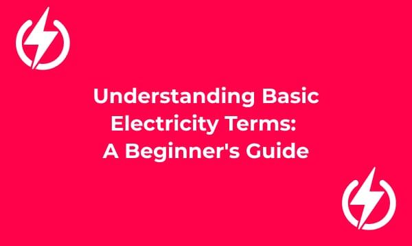 Understanding Basic Electricity Terms: A Beginner's Guide
