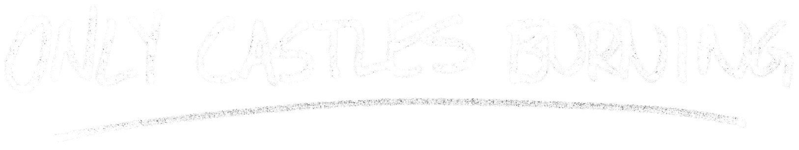 Only Castles Burning