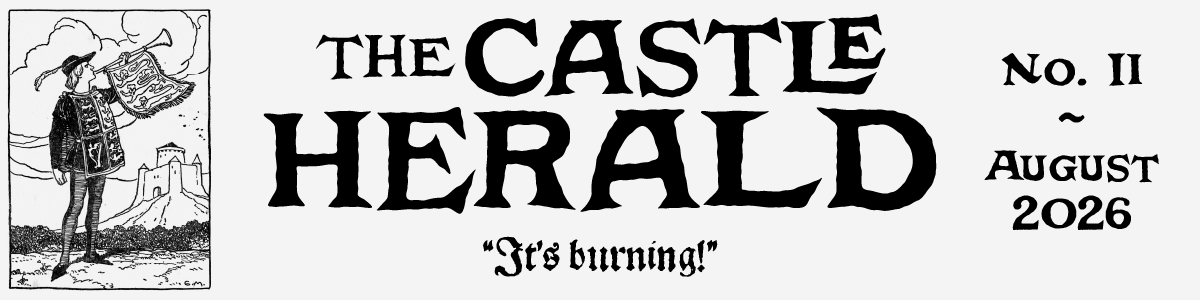 The Castle Herald No. II - August 2026 "It's burning!"