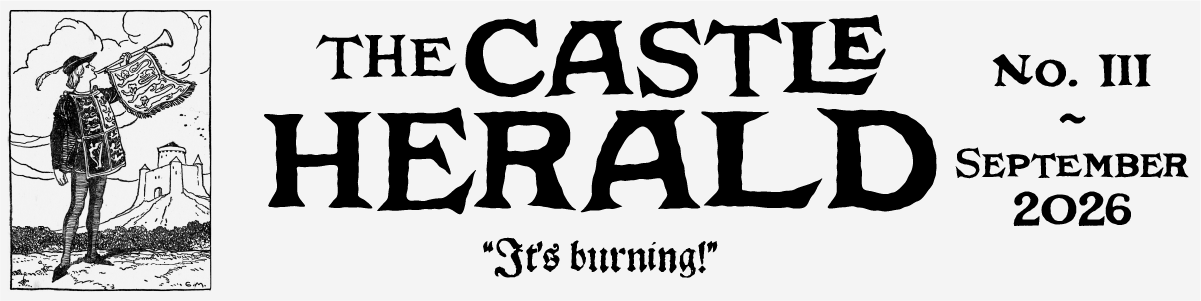 The Castle Herald No. III - September 2026 "It's burning!"