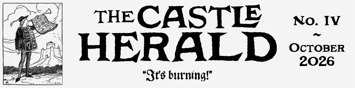 The Castle Herald No.IV - October 2026 "It's burning!"