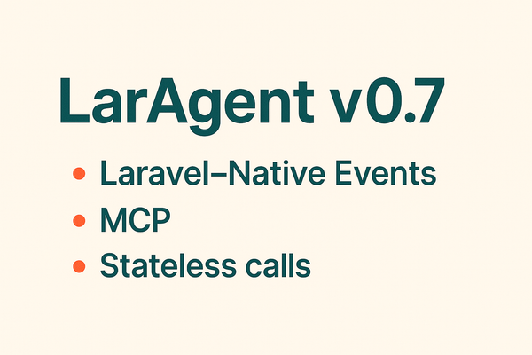 LarAgent v0.7: MCP, Native Events & More!