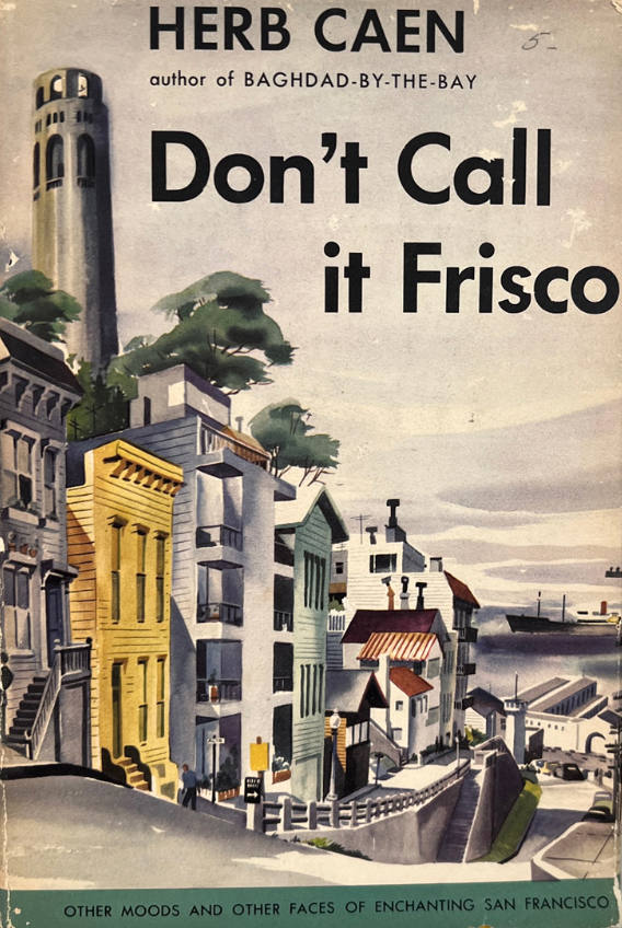 The cover of Herb Caen's book Don't Call it Frisco, with an image of the hill above the waterfront are of San Francisco.