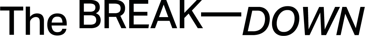 The BREAK—DOWN