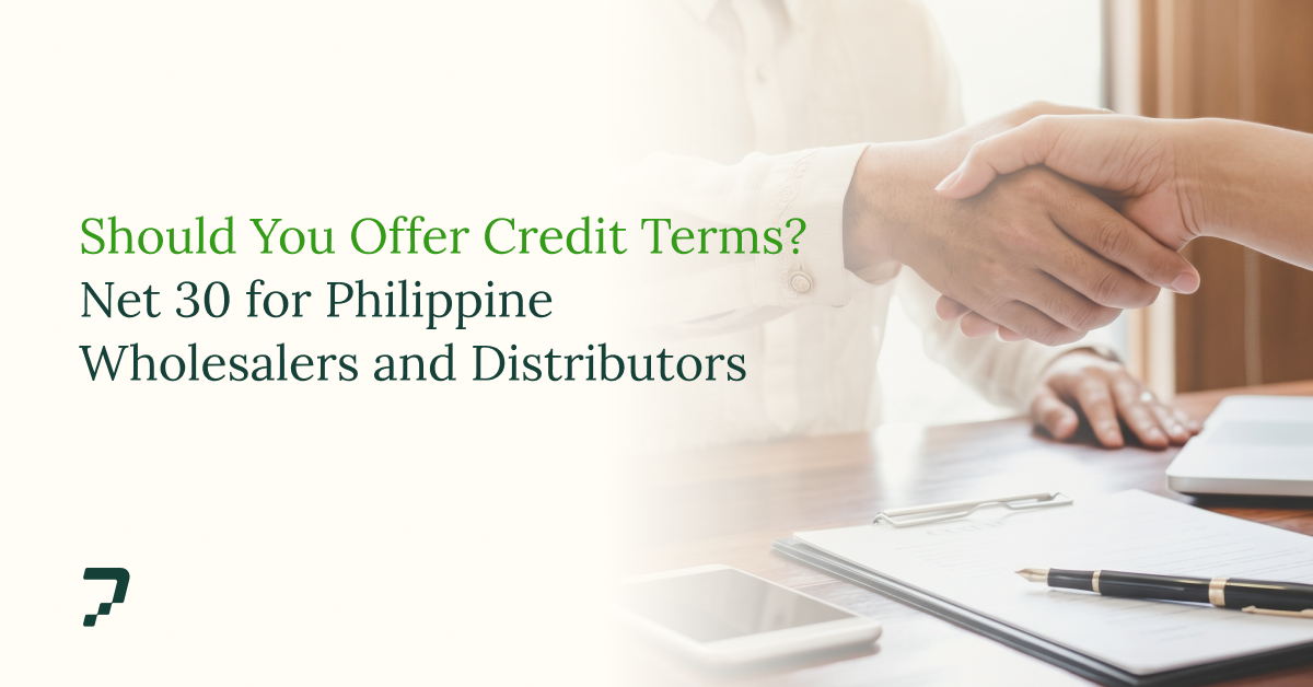 Should You Offer Credit Terms? Net 30 for Philippine Wholesalers and Distributors