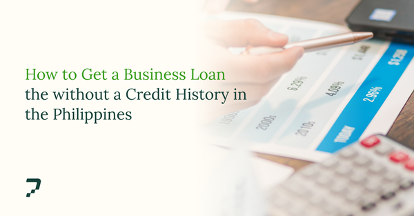 How to Get a Business Loan without a Credit History in the Philippines