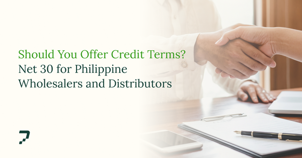 Should You Offer Credit Terms? Net 30 for Philippine Wholesalers and Distributors
