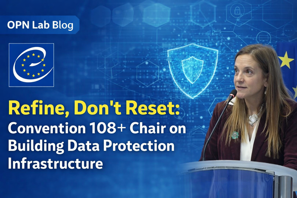 Refine, Don't Reset: Convention 108+ Chair on Building Data Protection Infrastructure