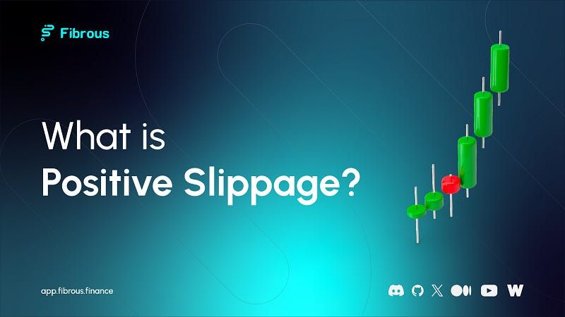 What is Positive Slippage?