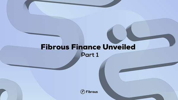 Fibrous Finance Unveiled Part 1