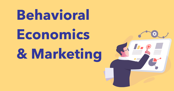 What is Behavioral Economics? (and how to use it in marketing)