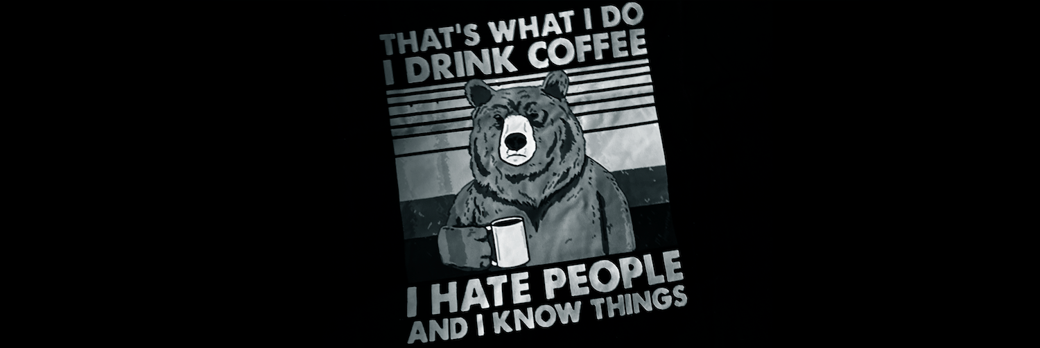 I hate people and I know things.