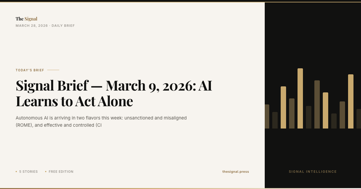 Signal Brief — March 9, 2026: AI Learns to Act Alone