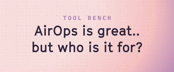 AirOps Review — A $3,000/Month LLM Wrapper That Might Be Exactly What Your Team Needs