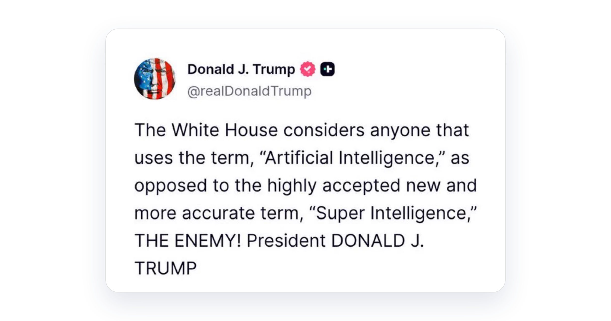 Screenshot of a post by Donald J. Trump saying the White House considers anyone who uses “Artificial Intelligence” instead of “Super Intelligence” the enemy.