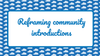 Reframing community introductions