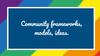 A very big list of community models, frameworks and ideas