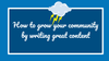 How to grow your community by writing great content